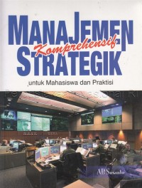 Manajemen strategik komprehensif : untuk mahasiswa dan praktisi