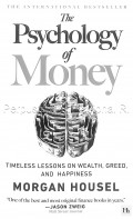 The psychology of money: timeless lessons on wealth, greed, and happiness