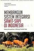 Membangun sistem integrasi sawit-sapi di Indonesia : menuju kemandirian di bidang produksi sapi