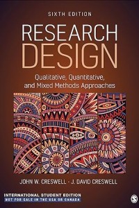 Research design : qualitative, quantitative, and mixed methods approaches sixth edition