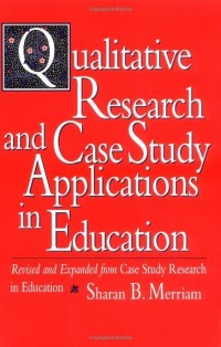 Qualitative Research and Case Study Applications in Education