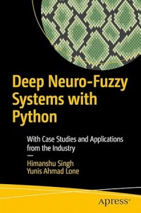 Deep neuro-fuzzy systems with python: with case studies and applications from the industry 1st ed. Edition, kindle edition