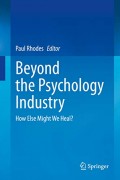 Beyond the Psychology Industry: How Else Might We Heal? 1st ed. 2020 Edition