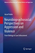 Neurobiopsychosocial Perspectives on Aggression and Violence: From Biology to Law Enforcement (Advances in Preventing and Treating Violence and Aggression) 1st ed. 2020 Edition, Kindle Edition