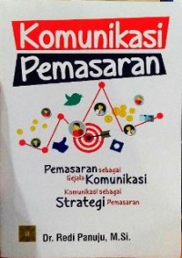 Komunikasi pemasaran: pemasaran sebagai gejala komunikasi komunikasi sebagai strategi pemasaran