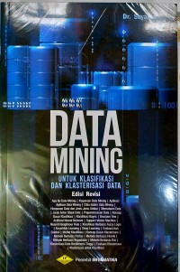 Data mining untuk klasifikasi dan klasterisasi data