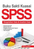 Buku Sakti Kuasai SPSS:Pengolahan Data dan Analisis Data