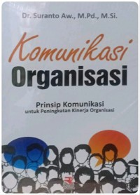 Komunikasi organisasi: Prinsip komunikasi untuk peningkatan kinerja organisasi