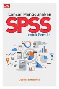 Lancar Menggunakan SPSS untuk Pemula