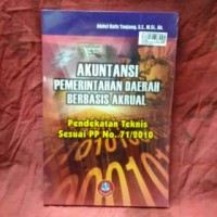 Akuntansi pemerintah daerah berbasis akrual: Pendekatan teknis sesuai PP No. 71/2010