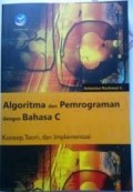 Algoritma dan Pemrograman dengan Bahasa C Konsep, Teori, dan Implementasi