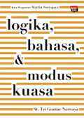 Logika, Bahasa, & Modus Kuasa